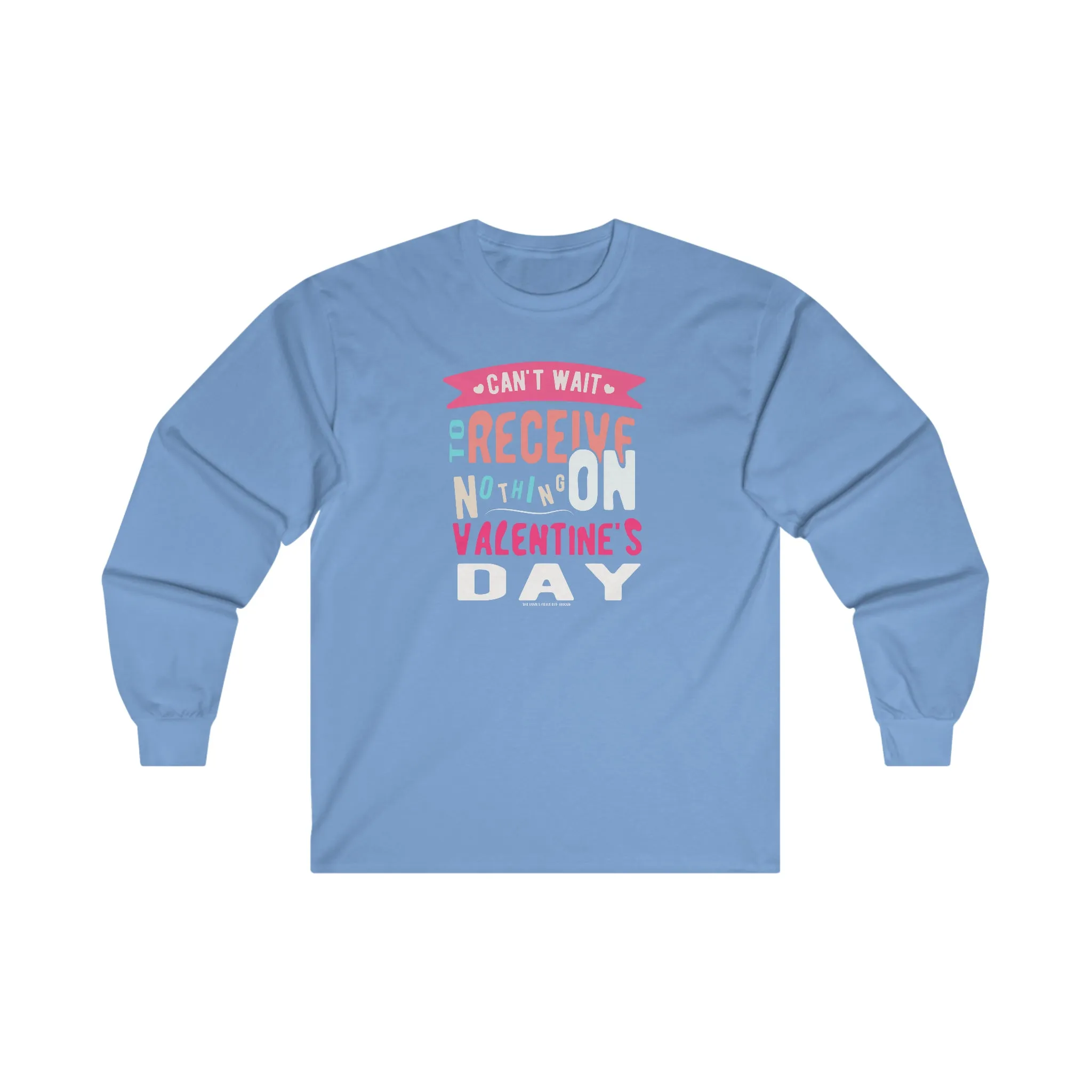 Can't Wait To Receive Nothing On Valentines Day Long Sleeve Tee