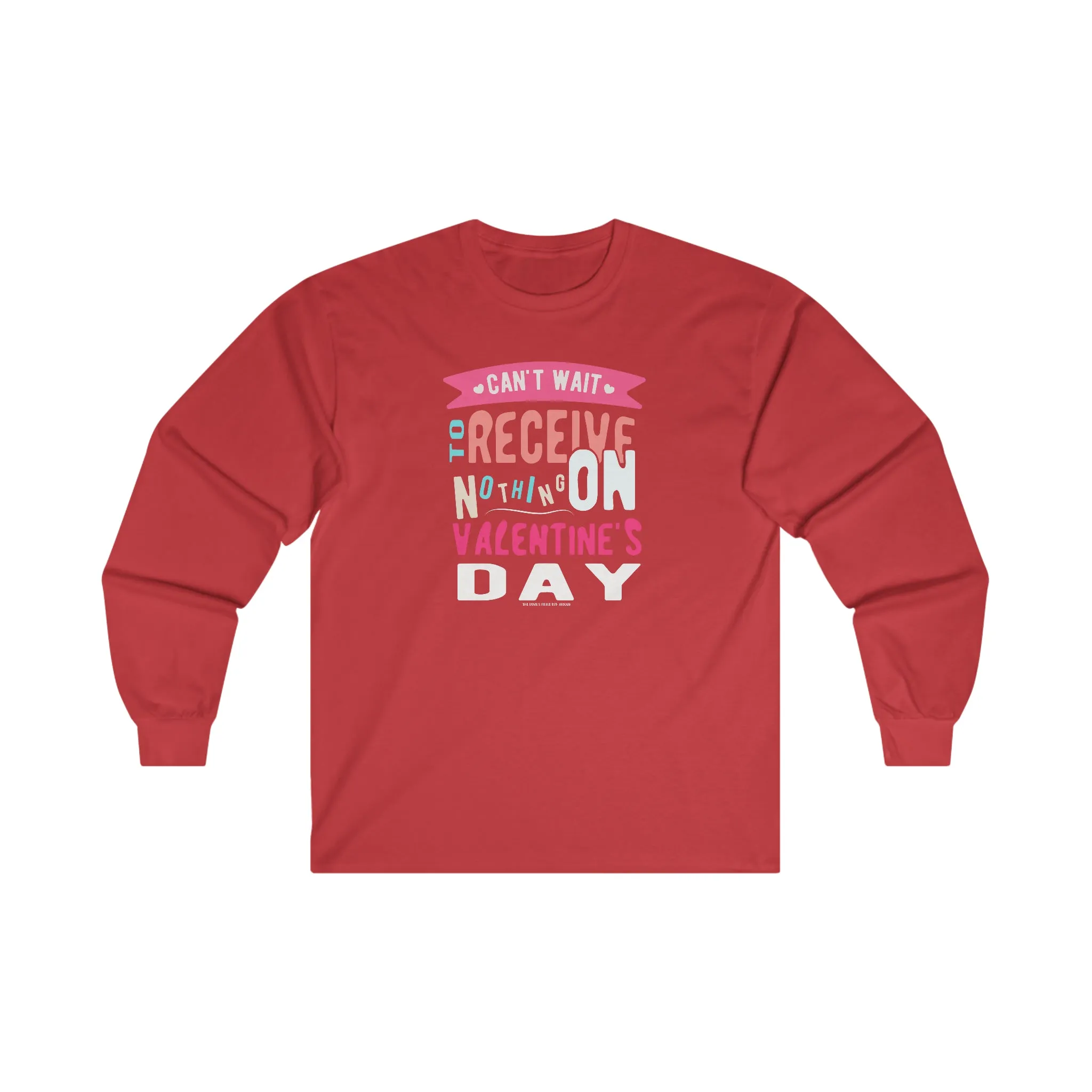 Can't Wait To Receive Nothing On Valentines Day Long Sleeve Tee