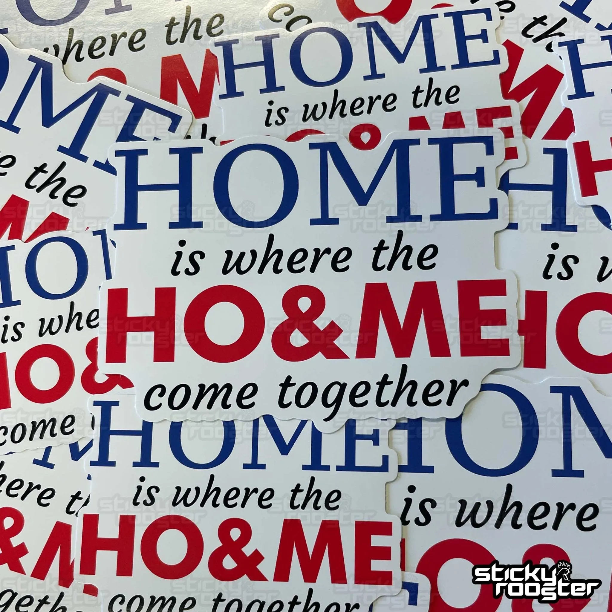 Home is where the Ho & Me come together sticker