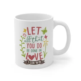 Let All That You Do.. Mug