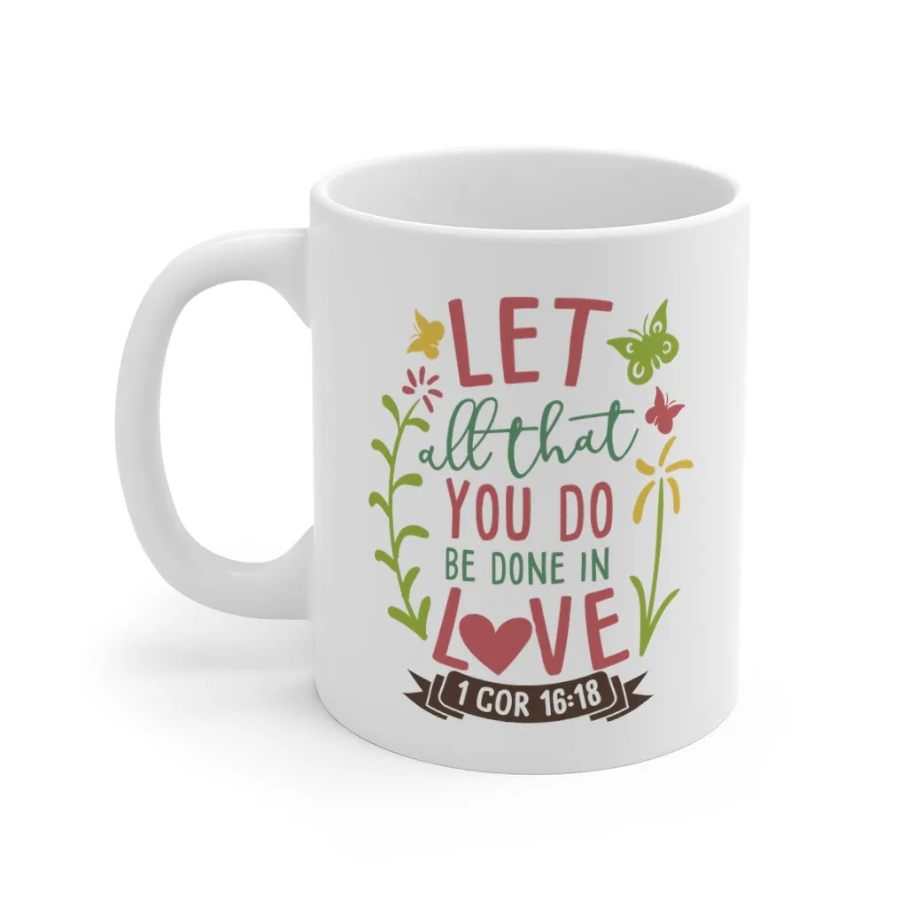 Let All That You Do.. Mug